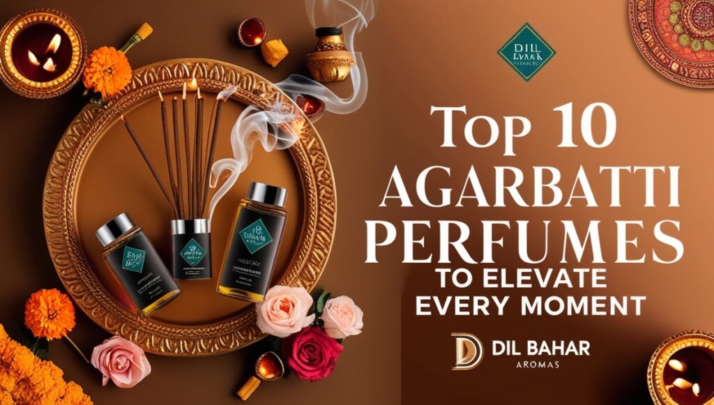 Top 10 Agarbatti Perfume